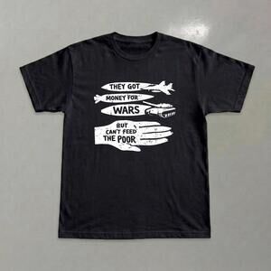 Black Graphic Tee With They Got Money For Wars But Can_T Feed The Poor Design